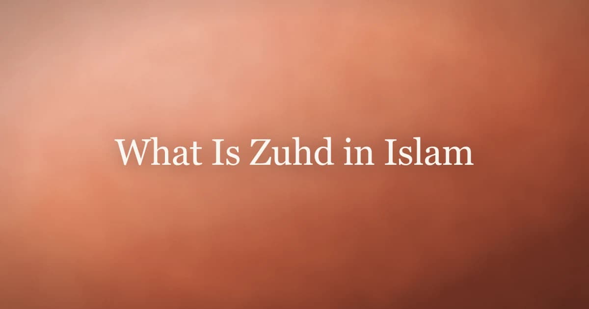 What Is Zuhd in Islam: Detachment and Inner Freedom