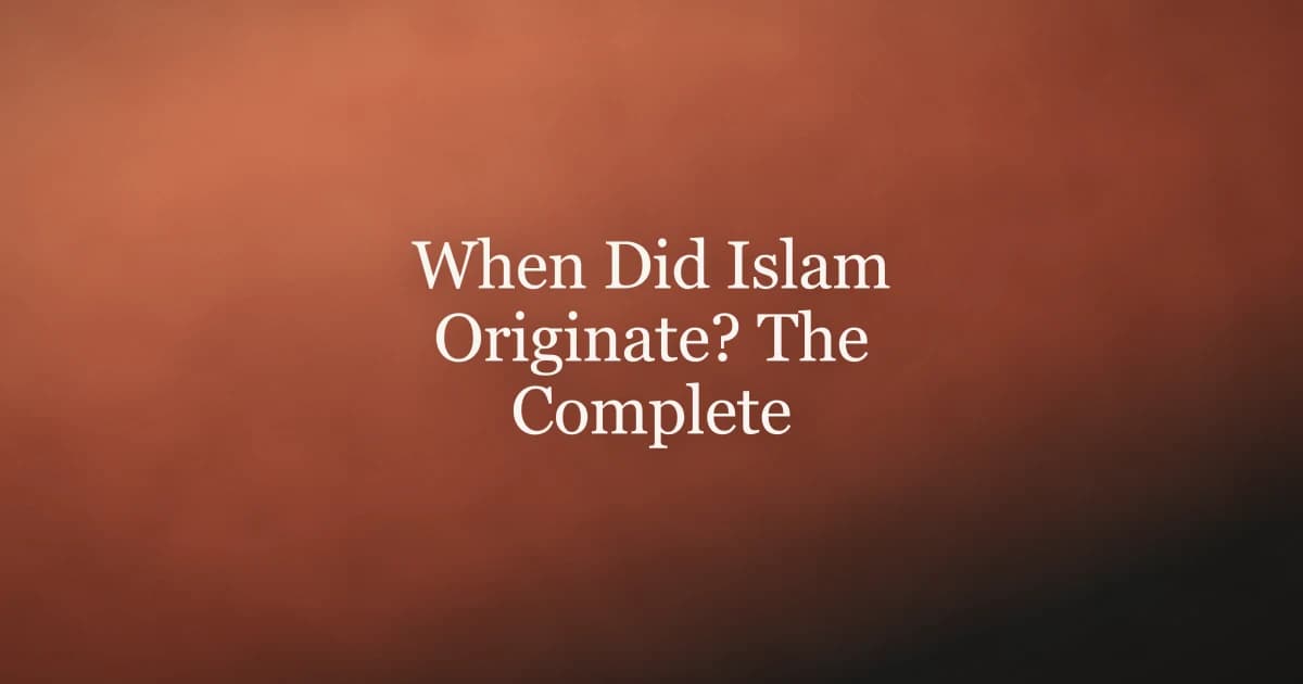 When Did Islam Originate? The Complete Timeline