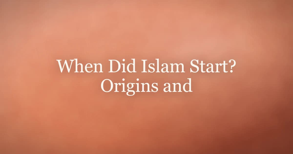 When Did Islam Start? Origins and Key Dates