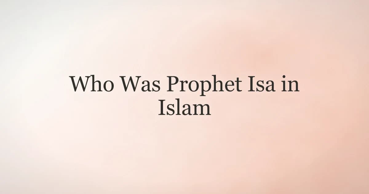 Who Was Prophet Isa in Islam: Story and Belief