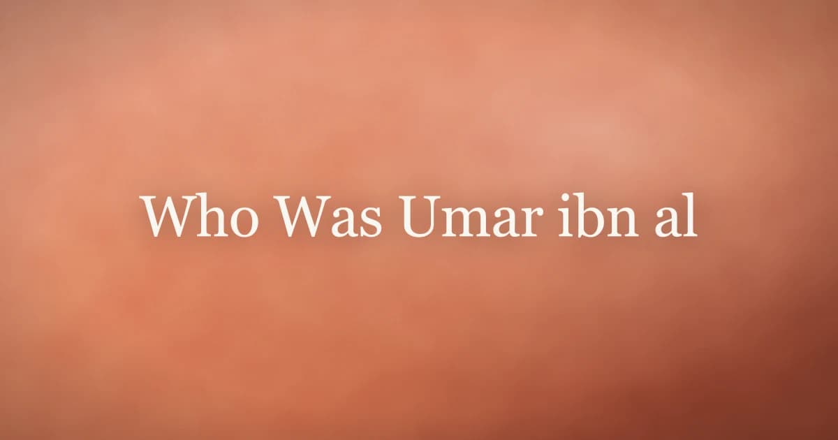Who Was Umar ibn al-Khattab: Life & Legacy