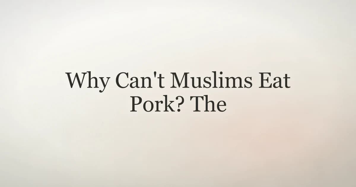 Why Can't Muslims Eat Pork? The Islamic Explanation