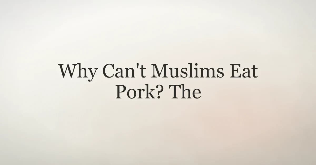 Why Can't Muslims Eat Pork? The Islamic Answer