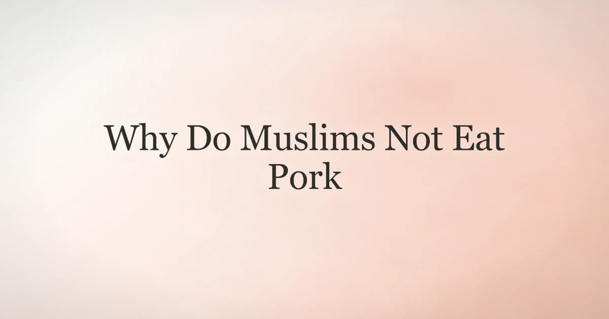 Why Do Muslims Not Eat Pork: The Islamic View