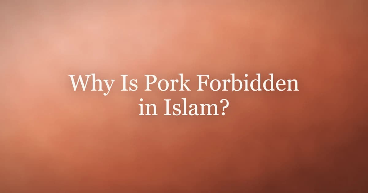 Why Is Pork Forbidden in Islam? Quran and Hadith Guide