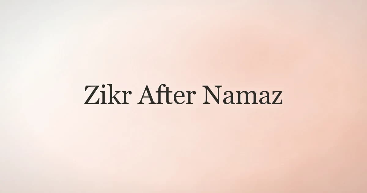 Zikr After Namaz: Essential Post-Prayer Dhikr
